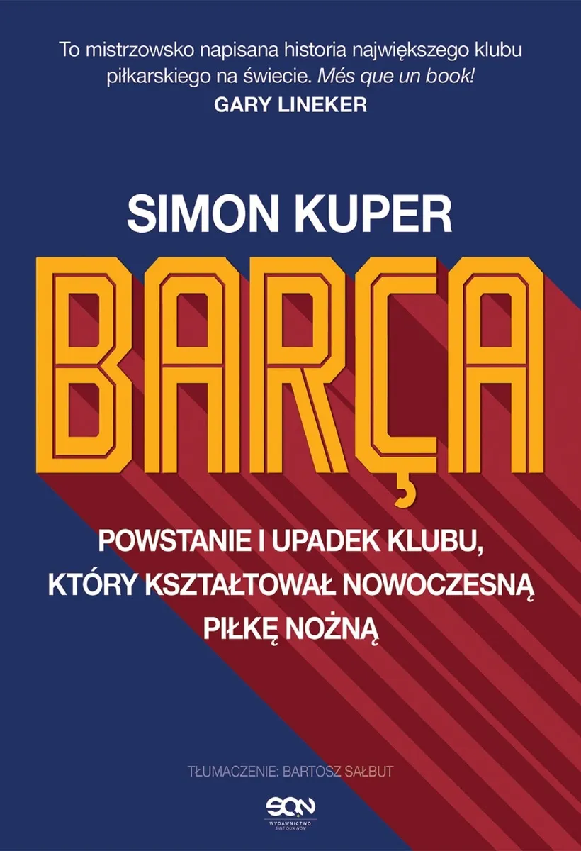 Barca. Powstanie i upadek klubu, który kształtował nowoczesną piłkę nożną. Wydanie II