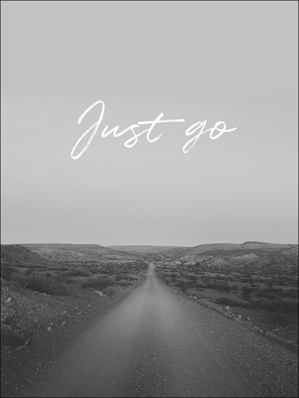 Just Go - plakat Wymiar do wyboru: 50x70 cm