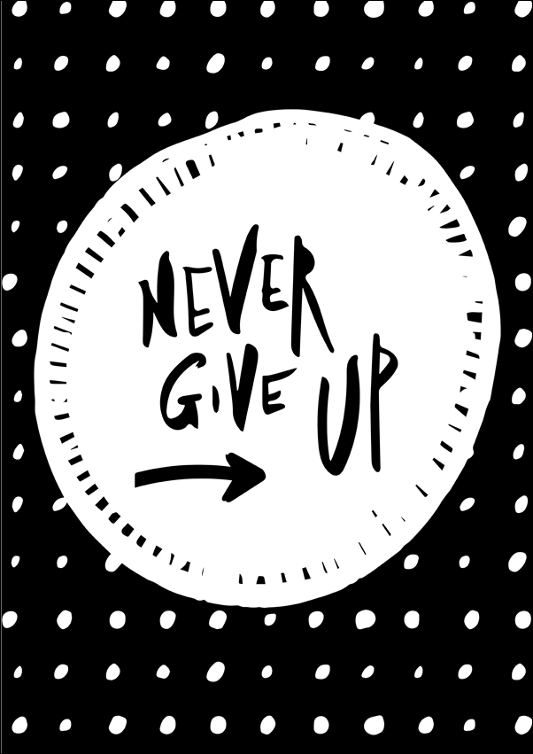 never give up - plakat Wymiar do wyboru: 50x70 cm