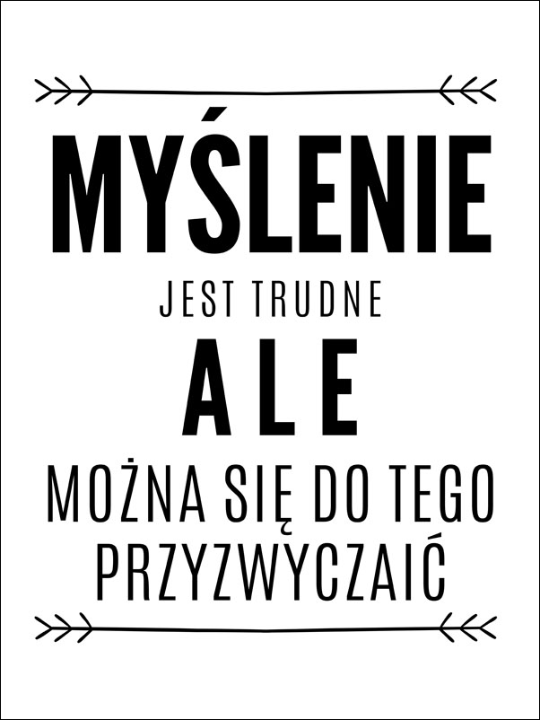 myślenie jest trudne - plakat Wymiar do wyboru: 30x40 cm