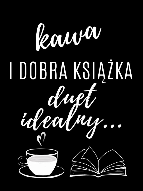 kawa i książka black - plakat Wymiar do wyboru: 59,4x84,1 cm