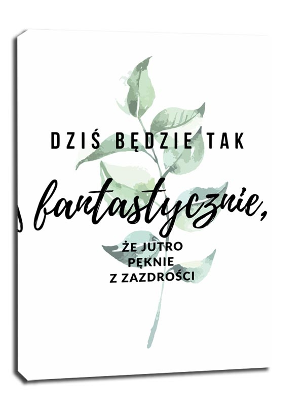 Fantastycznie - obraz na płótnie Wymiar do wyboru: 30x40 cm