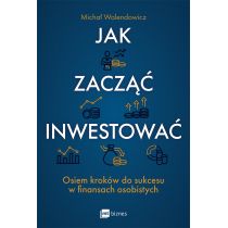 Jak zacząć inwestować? Osiem kroków do sukcesu w finansach osobistych