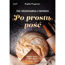 Św. Hildegarda z Bingen. Po prostu pość