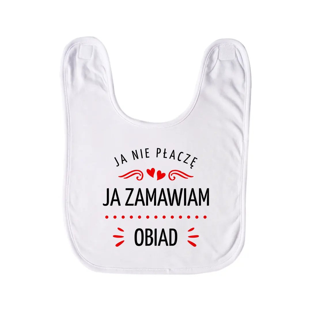 Ja nie płaczę, ja zamawiam obiad - śliniak dziecięcy na prezent