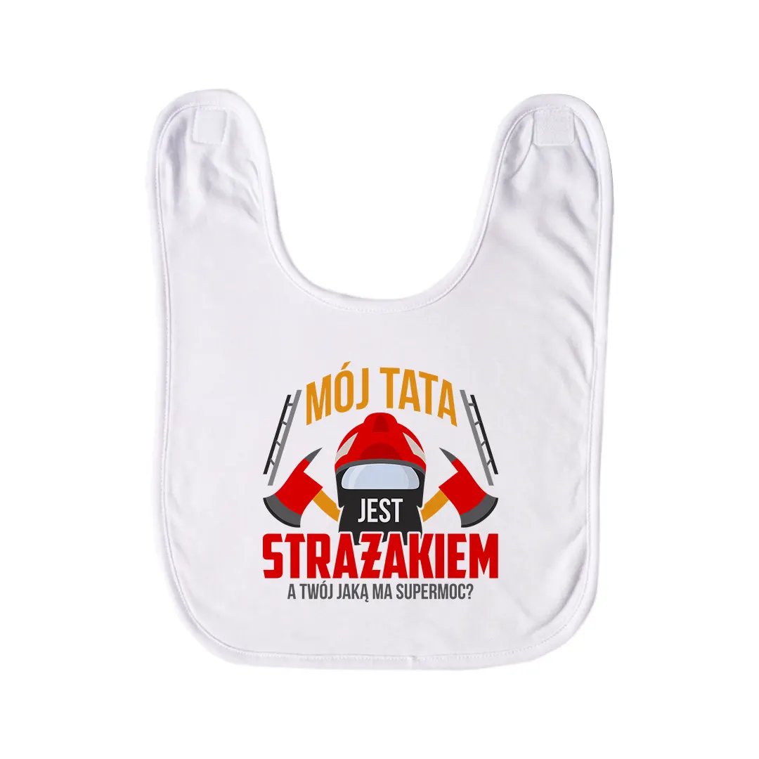 Mój tata jest strażakiem a Twój jaką ma supermoc? - śliniak dziecięcy na prezent