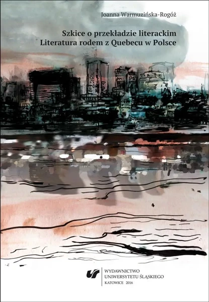 Szkice o przekładzie literackim. Literatura... - Joanna Warmuzińska-Rogóż