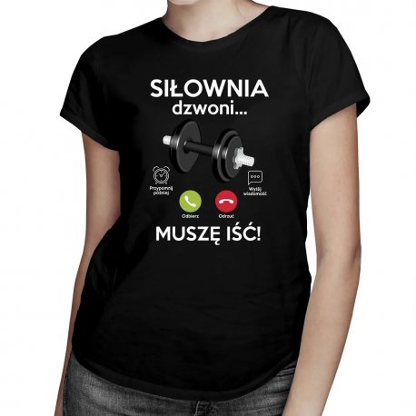 Koszulkowy, Siłownia dzwoni, muszę iść, damska koszulka z nadrukiem
