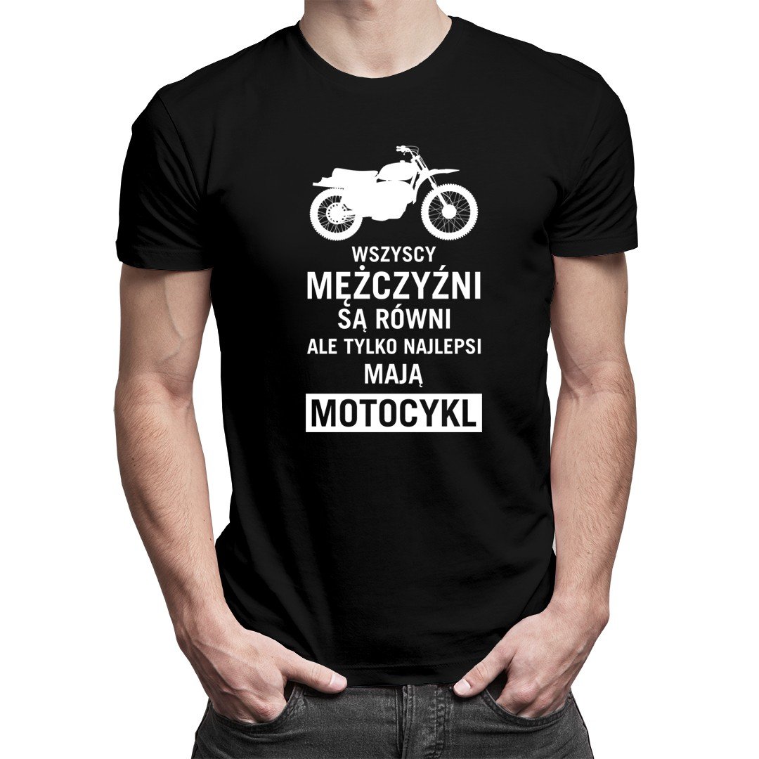 Wszyscy mężczyźni są równi - motocykl - męska koszulka z nadrukiem