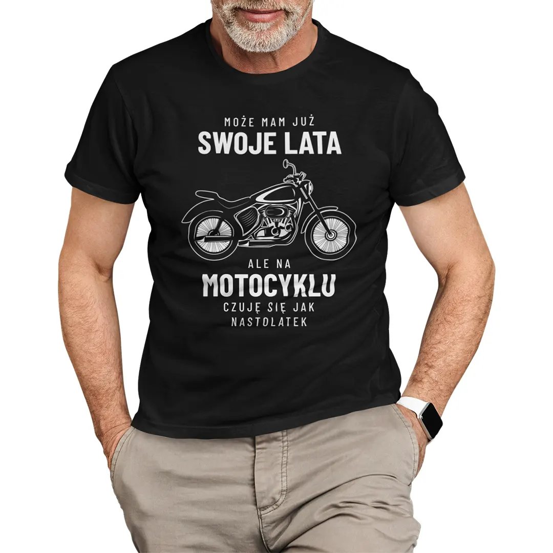 Może mam już swoje lata, ale na motocyklu czuję się jak nastolatek - męska koszulka na prezent