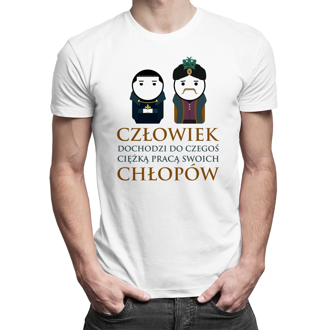 Człowiek dochodzi do czegoś ciężką pracą swoich chłopów - męska koszulka dla fanów serialu 1670 Biała