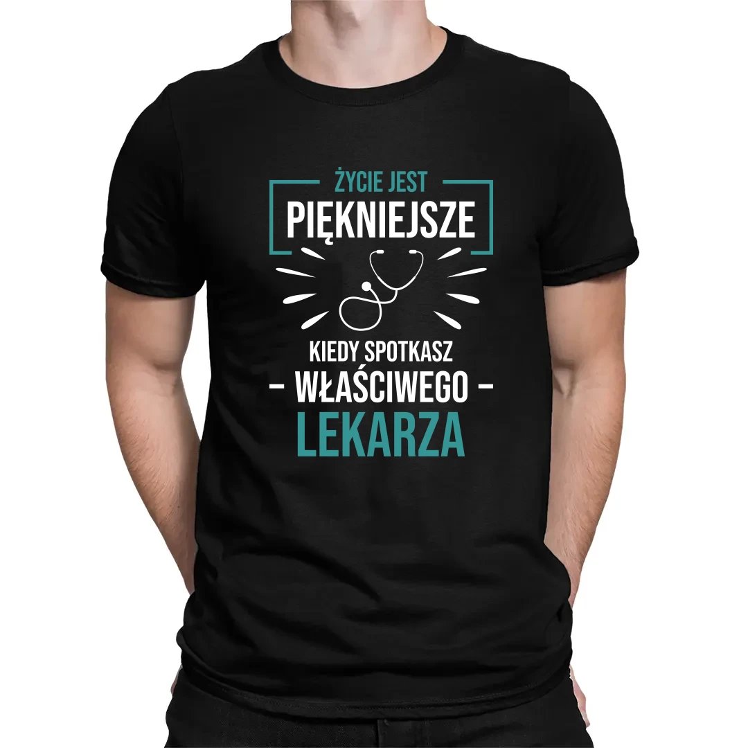 Życie jest piękniejsze, kiedy spotkasz właściwego lekarza - męska koszulka na prezent Czarna