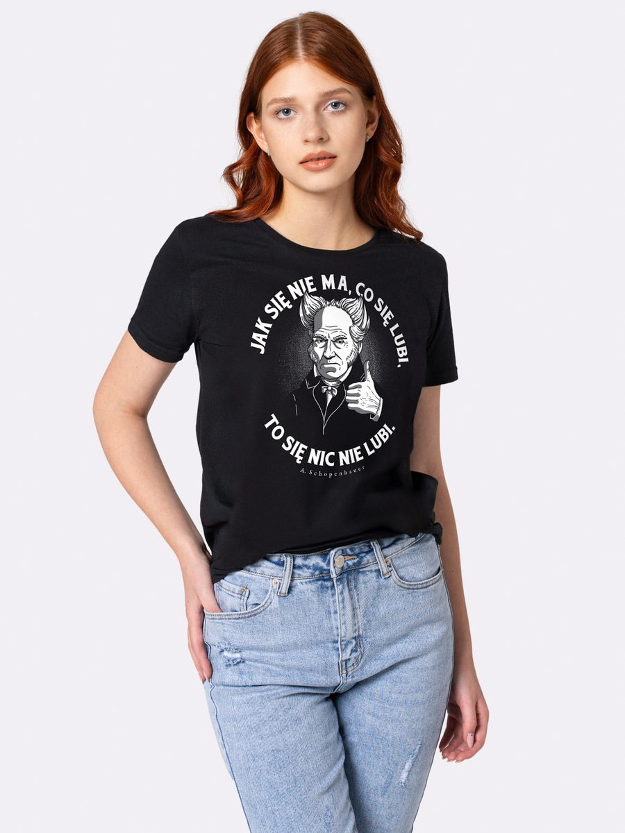 JAK SIĘ NIE MA, CO SIĘ LUBI, SCHOPENHAUER, koszulka damska, czarny