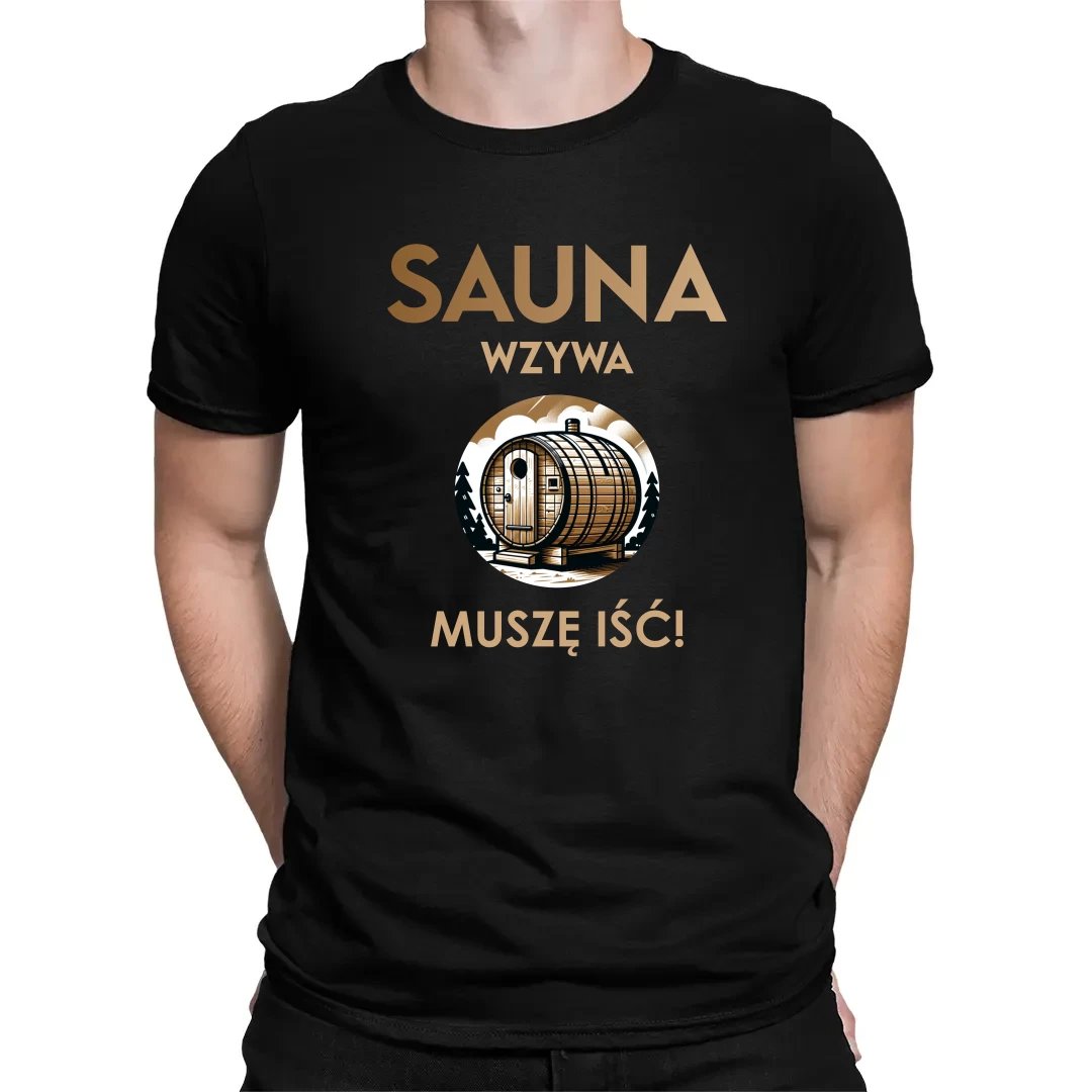 Sauna wzywa - muszę iść! - męska koszulka na prezent