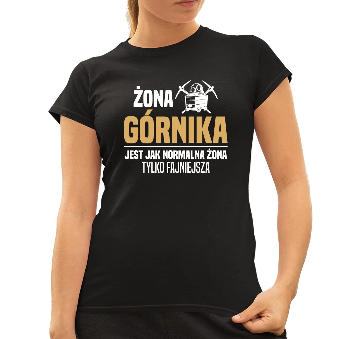Żona górnika jest jak normalna żona, tylko fajniejsza - damska koszulka na prezent