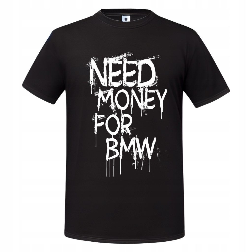 Koszulka męska Need Money for BMW prezent T-shirt męski