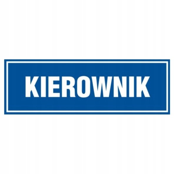 Znak tabliczka KIEROWNIK 10x30cm PCV 1mm tablica