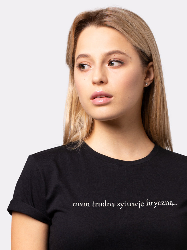 MAM TRUDNĄ SYTUACJĘ LIRYCZNĄ / koszulka damska / czarna
