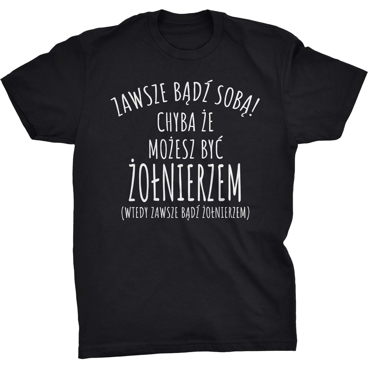 Zawsze Bądź Sobą Koszulka Prezent Dla Żołnierza