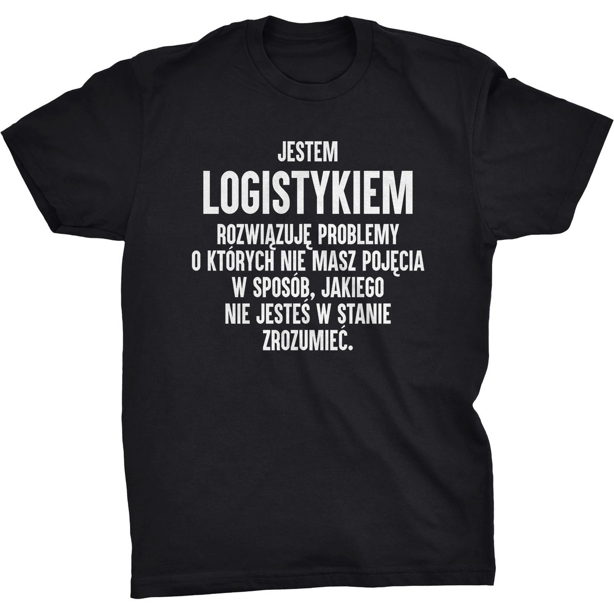 Jestem Logistykiem Koszulka Dla Logistyka Prezent