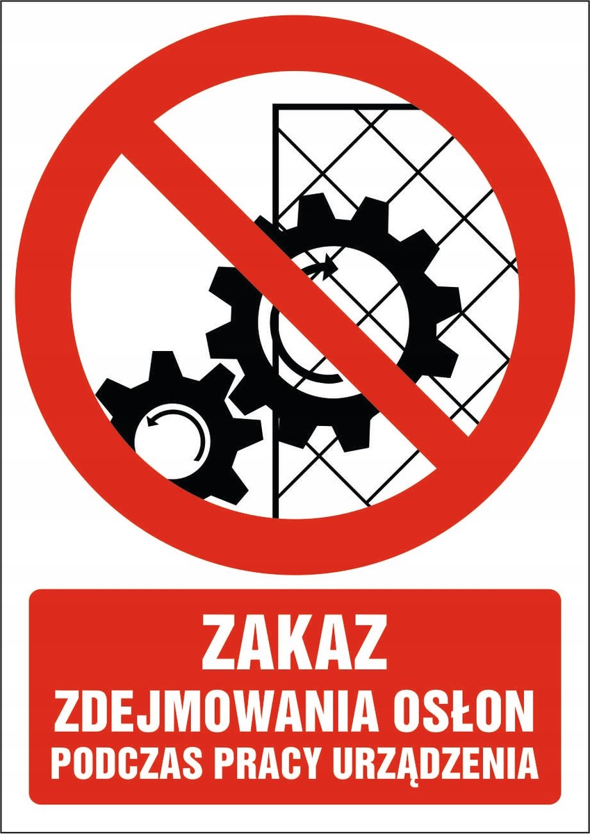 Tabliczka Zakaz zdejmowania osłon podczas pracy urządzenia 30x42cm PCV 3mm