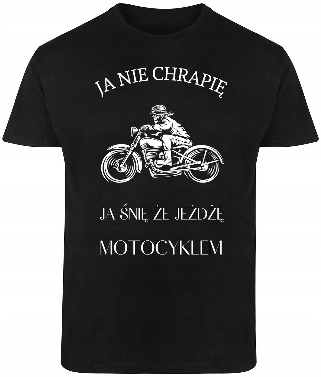 T-SHIRT MĘSKI JA NIE CHRAPIĘ MOTOCYKL HARLEY KOSZULKA CZARNA R-M A500