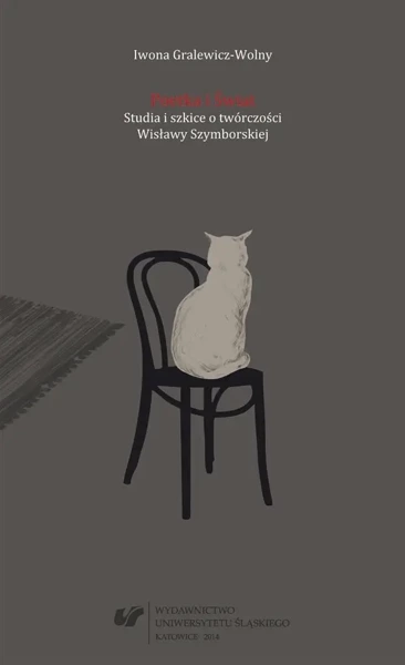 Poetka i Świat. Studia i szkice o twórczości... - Iwona Gralewicz-Wolny