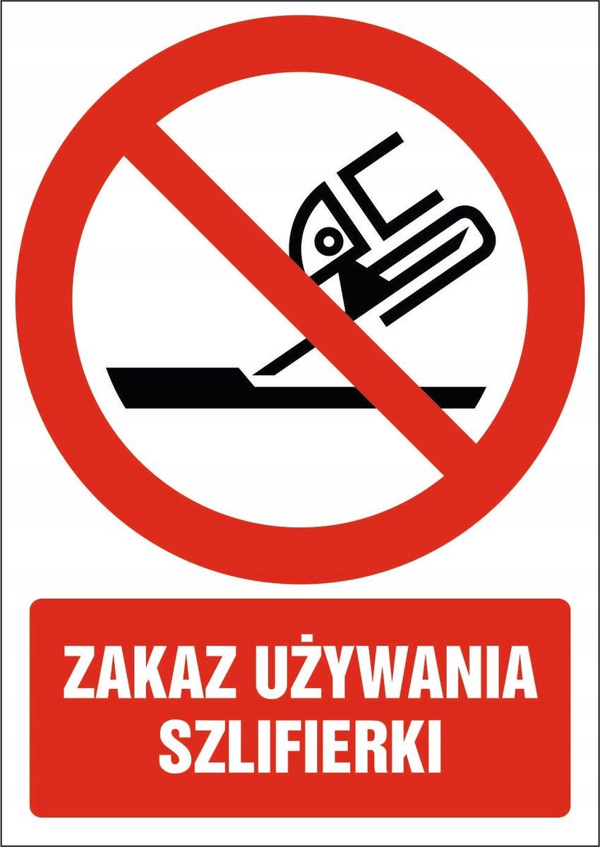 Tabliczka Zakaz używania szlifierki 30x42cm PCV 3mm