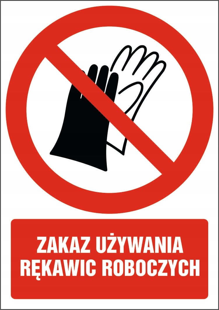 Tabliczka Zakaz używania rękawic roboczych 30x42cm PCV 3mm