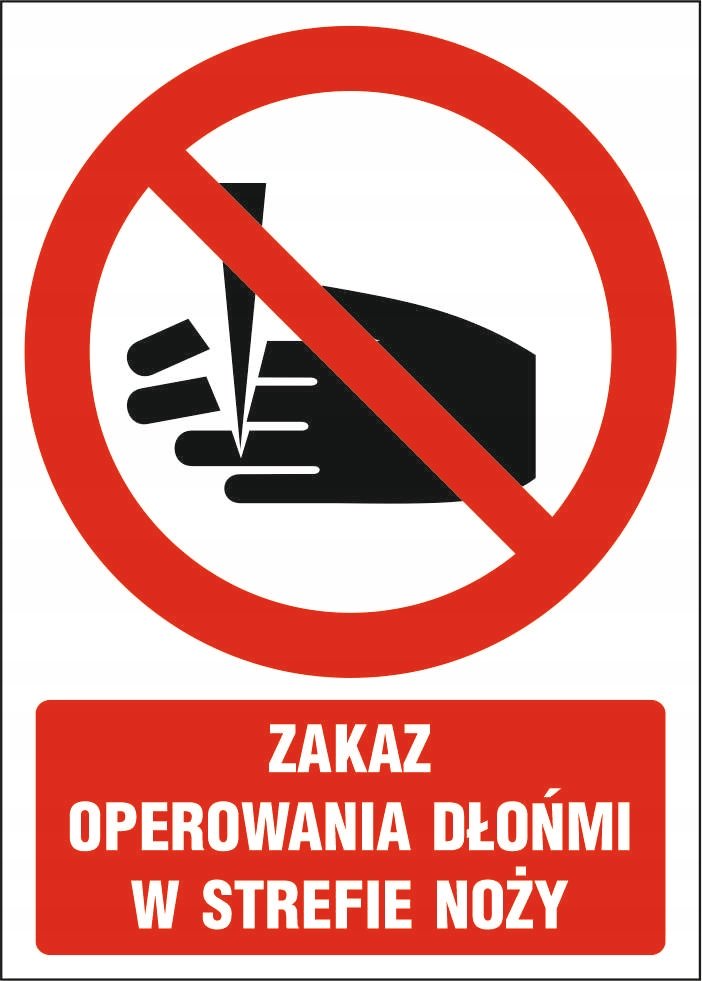 Tabliczka Zakaz operowania dłońmi w strefie noży 30x42cm PCV 3mm