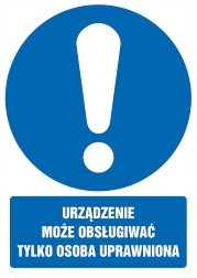 Naklejka Urządzenie może obsługiwać tylko osoba uprawniona 30x42cm