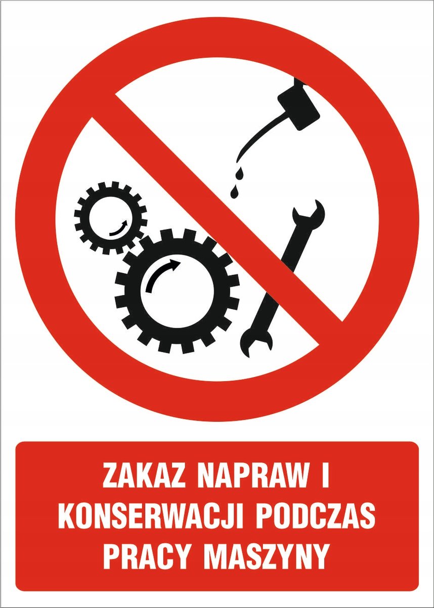 Tabliczka Zakaz napraw i konserwacji podczas pracy maszyny 30x42cm PCV 3mm