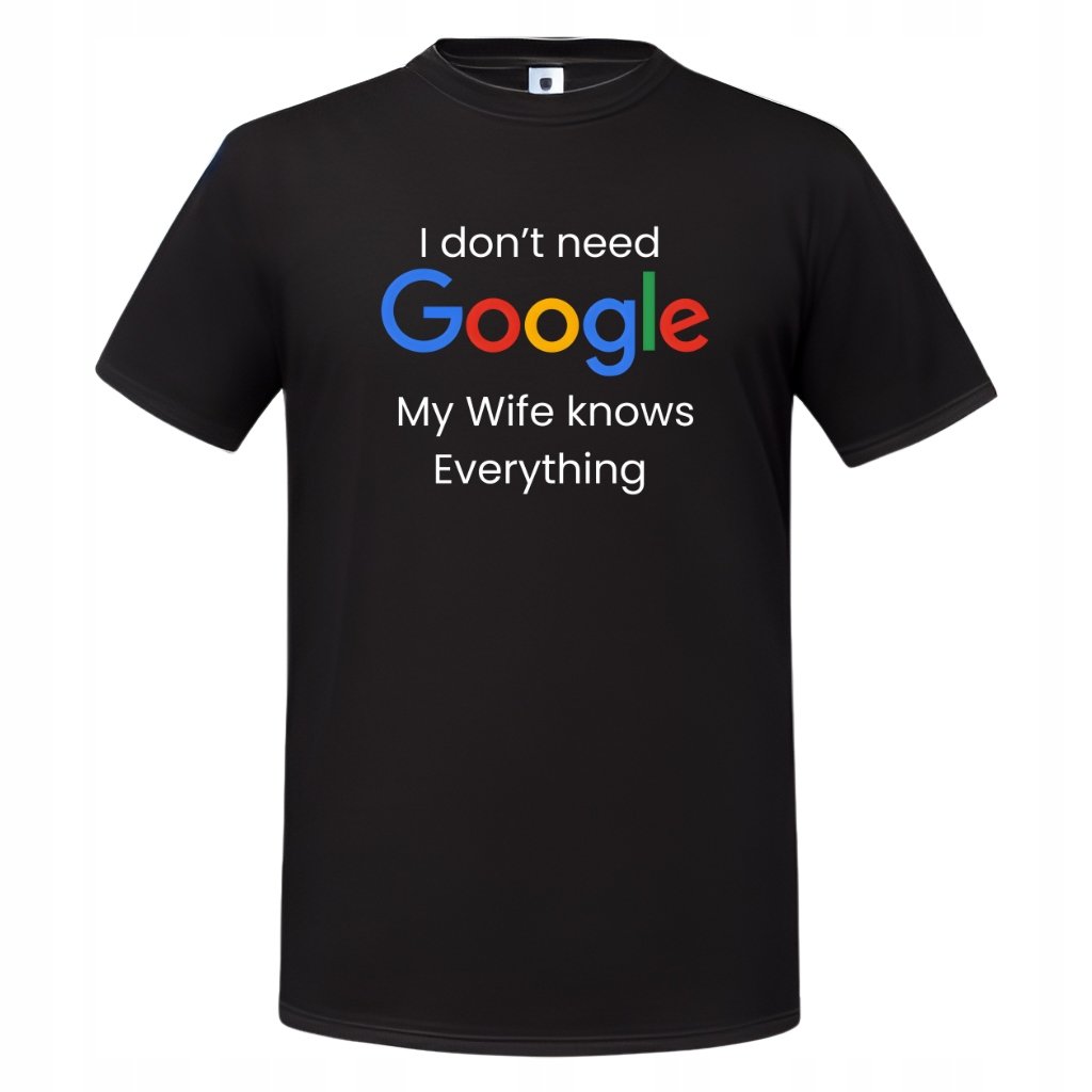 Koszulka męska I dont need Google my wife knows everything prezent dla męża