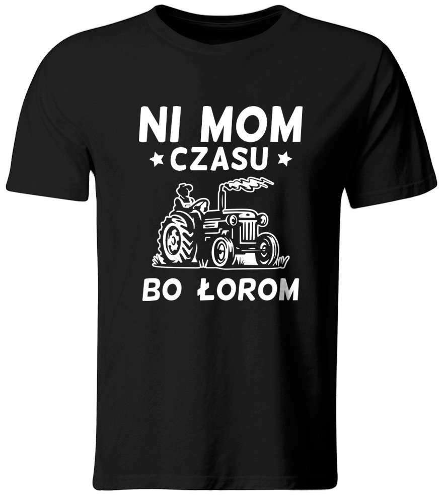 Koszulka Ni Mom Czasu, Bo Łorom, Śmieszny Prezent dla Rolnika, roz. XXL