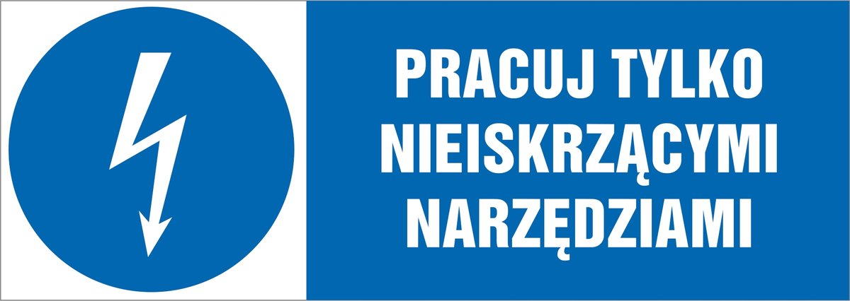 Tabliczka: Pracuj tylko nieiskrzącymi narzędziami 21x60cm PCV 3mm