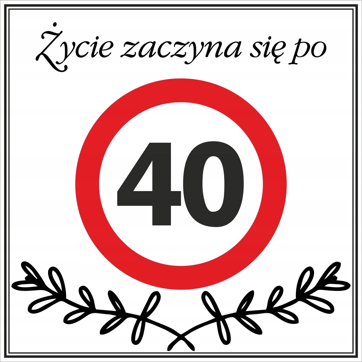 Tabliczka ŻYCIE ZACZYNA SIĘ PO 40, gadżet, śmieszny prezent, urodziny 20x20