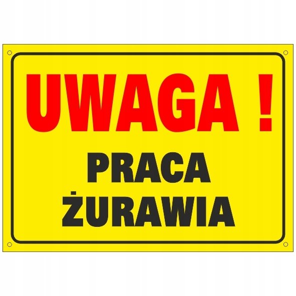 Tablica Uwaga praca żurawia 50x70cm PCV 3mm
