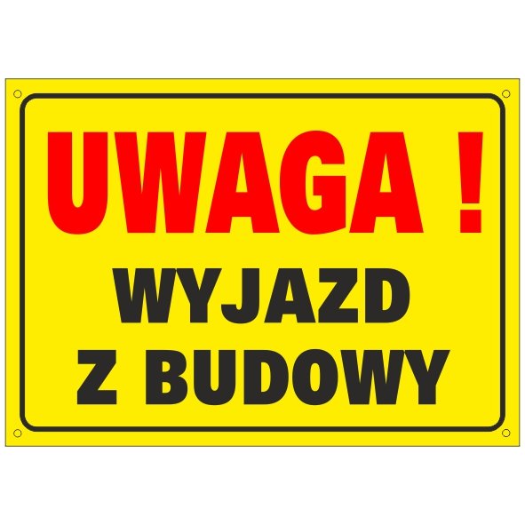 Tablica Uwaga! Wyjazd z budowy 50x70cm PCV3mm