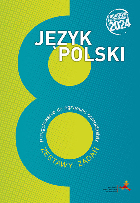 Język polski. Przygotowanie do egzaminu ósmoklasisty. Zestawy zadań. Podstawa programowa 2024