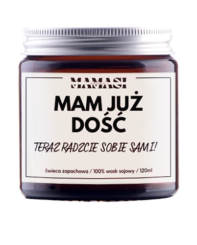 Świeczka Sojowa Mam Już Dość - Sobie Sami, Prezent, Upominek, Zapachowa 120Ml