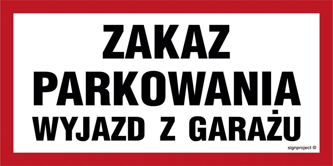ND054 ZAKAZ PARKOWANIA WYJAZD Z GARAŻU, FN - FOLIA SAMOPRZYLEPNA; (300X150MM)