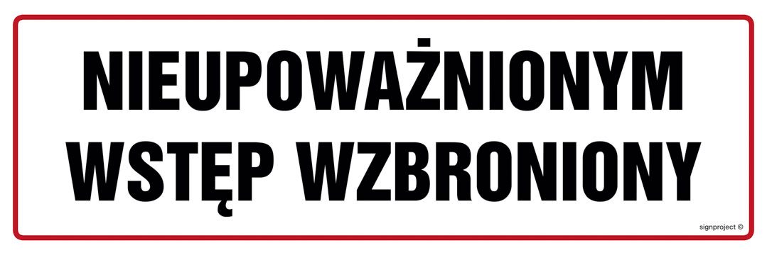 NC001 NIEUPOWAŻNIONYM WSTĘP WZBRONIONY, PN - PŁYTA PCV 1MM; (150X50MM)