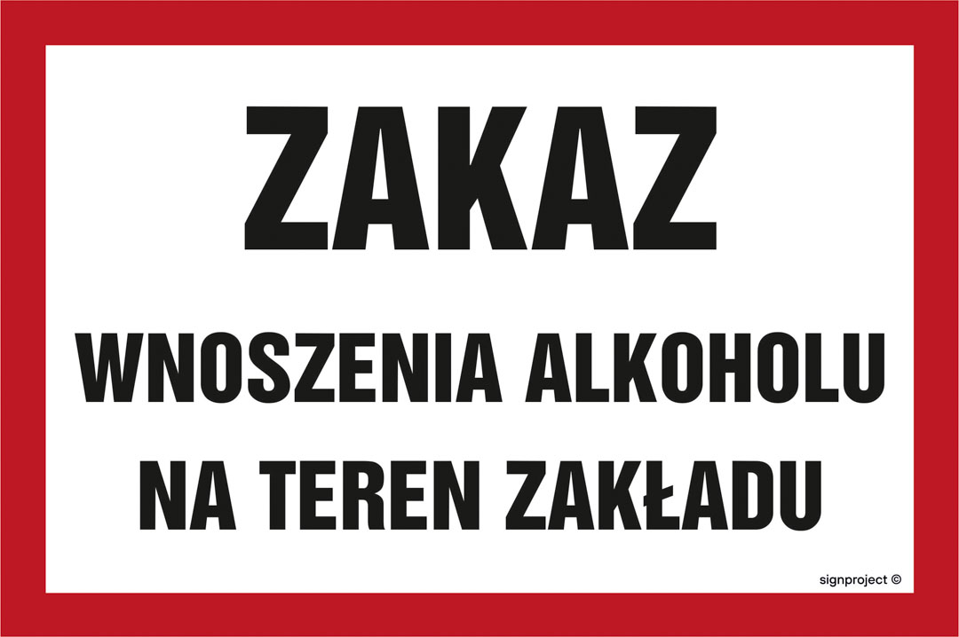 NC012 ZAKAZ WNOSZENIA ALKOHOLU NA TEREN ZAKŁADU, PN - PŁYTA PCV 1MM; (300X200MM)