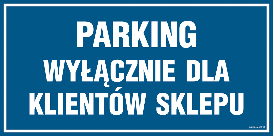 PA541 PARKING WYŁACZNIE DLA KLIENTÓW SKLEPU, FN - FOLIA SAMOPRZYLEPNA; (400X200MM)