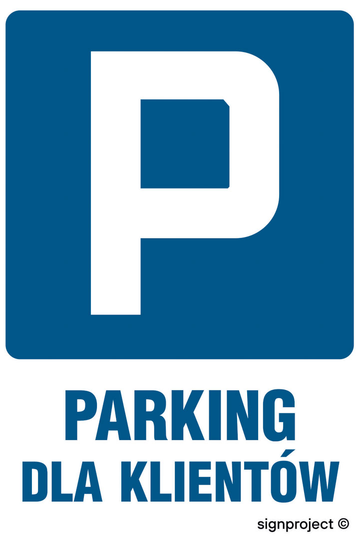 SA037 PARKING TYLKO DLA KLIENTÓW, PN - PŁYTA PCV 1MM; (500X750MM)