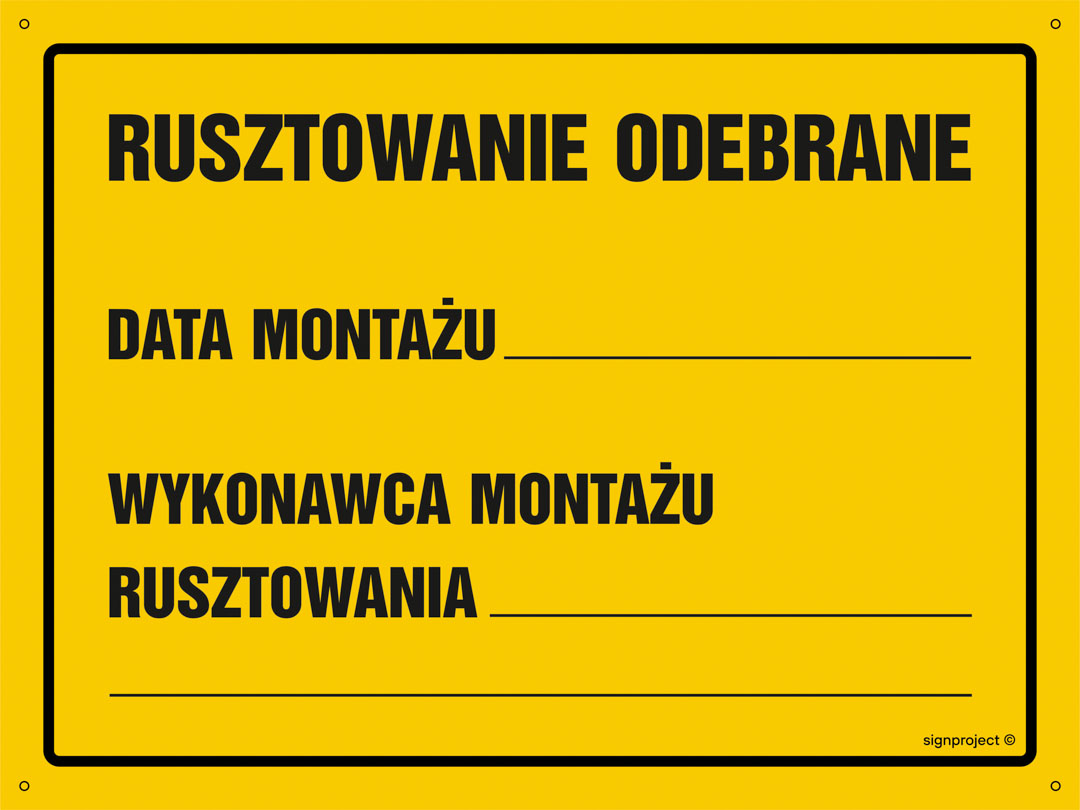 OA136 RUSZTOWANIE ODEBRANE DATA MONTAŻU WYKONAWCA MONTAŻU RUSZTOWANIA, BN - PŁYTA ŻÓŁTA 0,6MM; (600X430MM)
