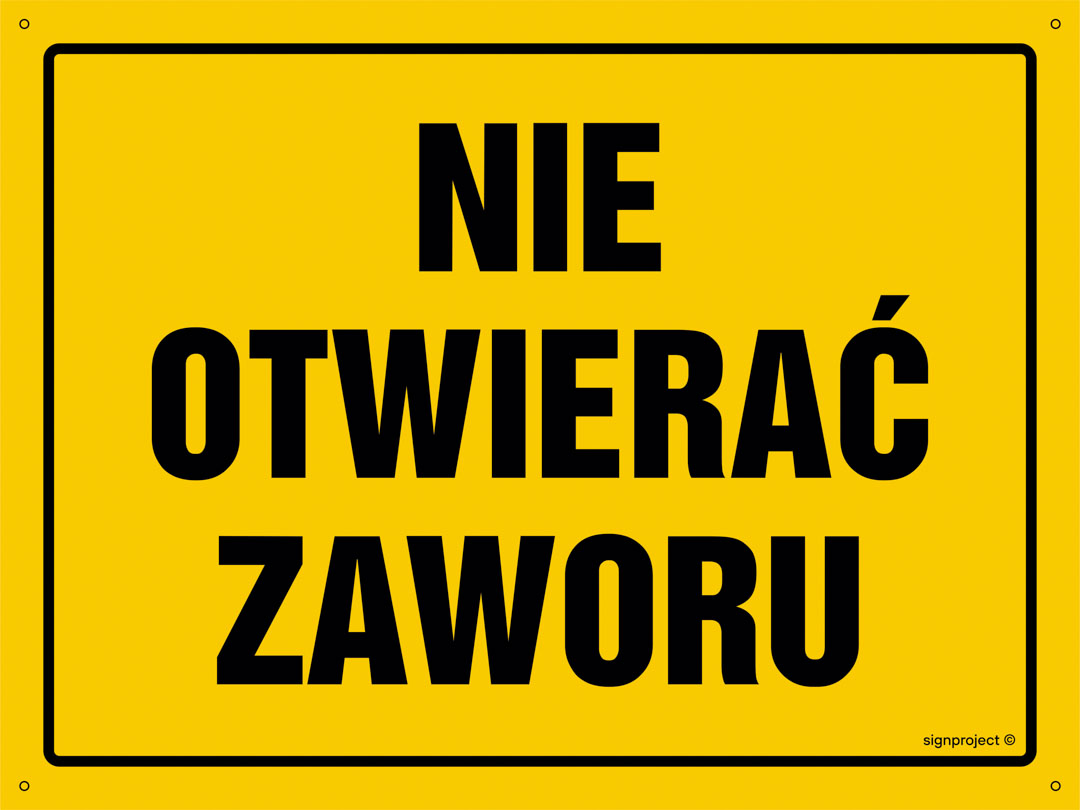 OA177 NIE OTWIERAĆ ZAWORU, BN - PŁYTA ŻÓŁTA 0,6MM; (450X320MM)