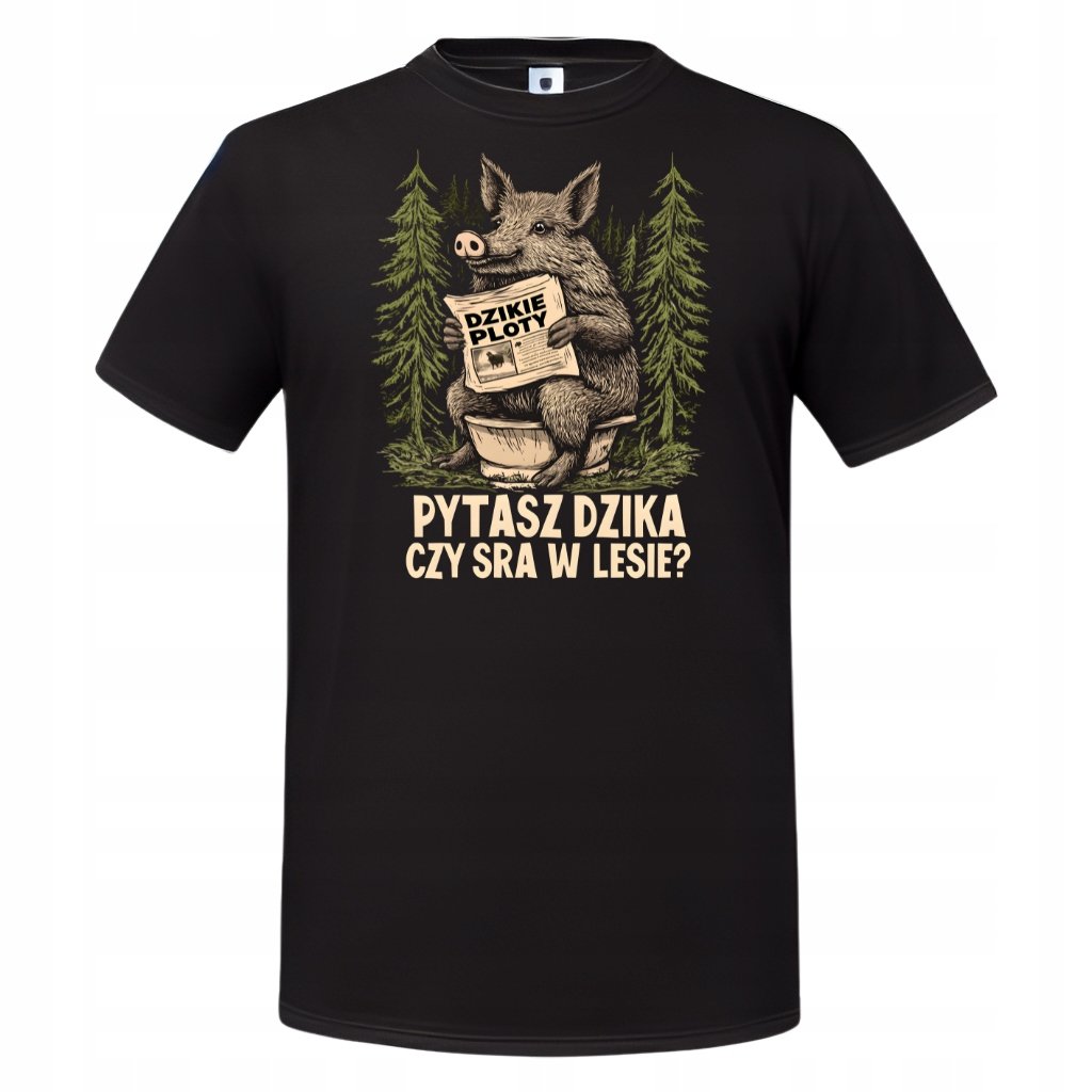 Koszulka męska PYTASZ DZIKA CZY SRA W LESIE śmieszny prezent t-shirt