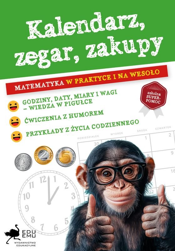 Kalendarz, zegar, zakupy. Matematyka w praktyce i na wesoło