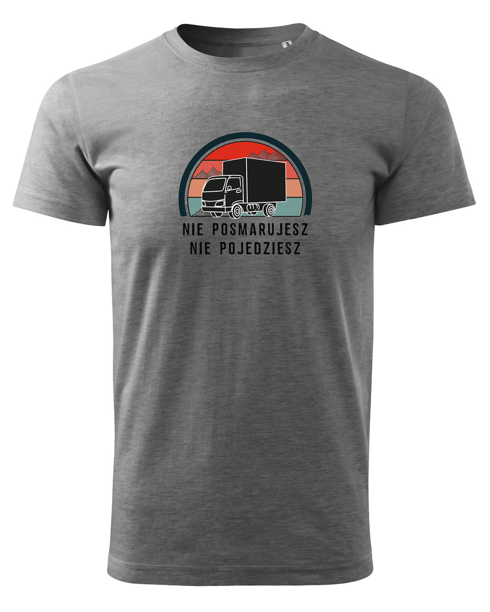 Koszulka dla Kierowcy Ciężarówki Nie posmarujesz nie pojedziesz Szary M